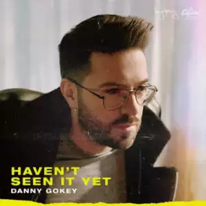 Danny Gokey - Haven’t Seen It Yet (Asher Postman Remix)